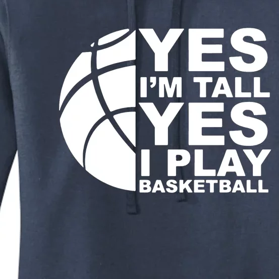 Yes Im Tall Yes I Play Basketball Women's Pullover Hoodie