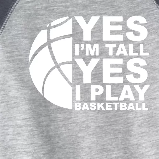 Yes Im Tall Yes I Play Basketball Toddler Fine Jersey T-Shirt