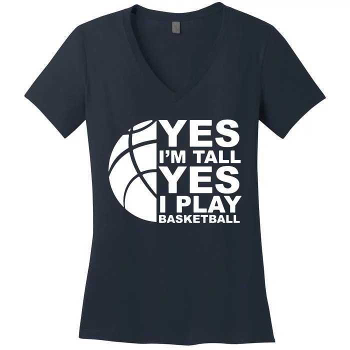 Yes Im Tall Yes I Play Basketball Women's V-Neck T-Shirt