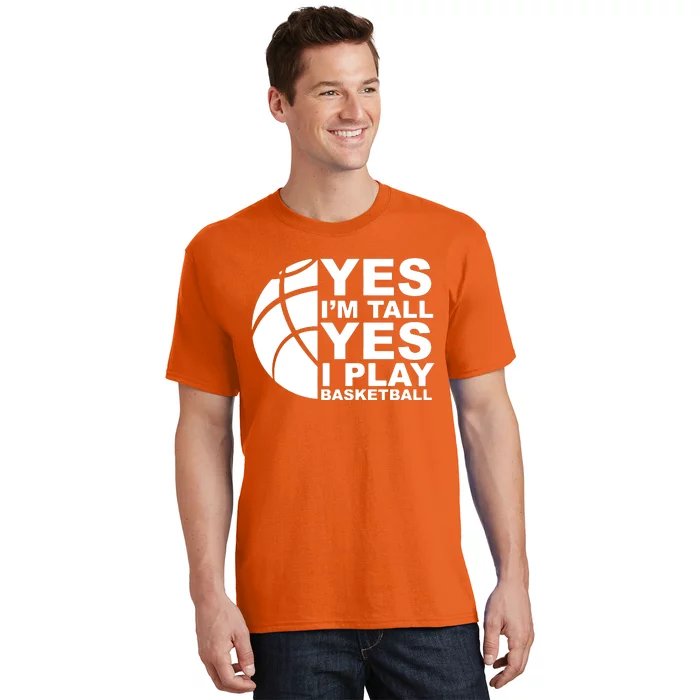 Yes Im Tall Yes I Play Basketball T-Shirt