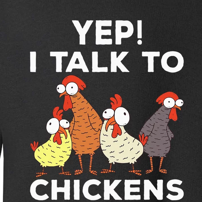 Yep i talk to chickens Toddler Sweatshirt