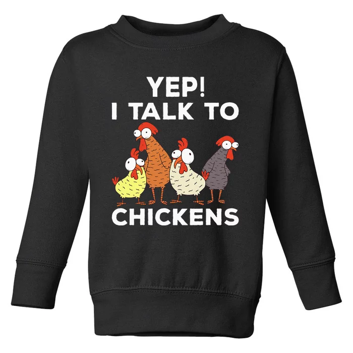 Yep i talk to chickens Toddler Sweatshirt