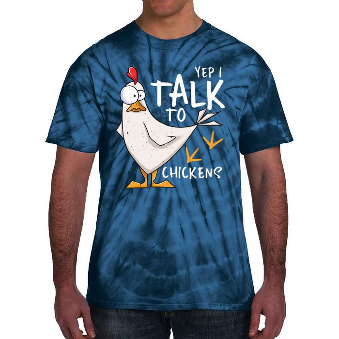 Yep I Talk To Chickens Chicken Lovers Chick Whisperers Tie-Dye T-Shirt