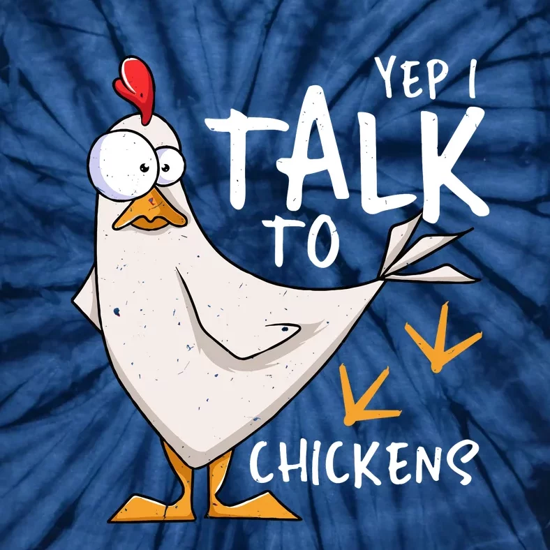 Yep I Talk To Chickens Chicken Lovers Chick Whisperers Tie-Dye T-Shirt