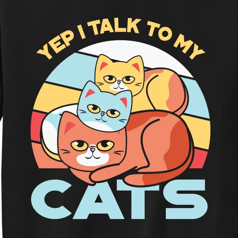 Yep I Talk To My Cats Sweatshirt