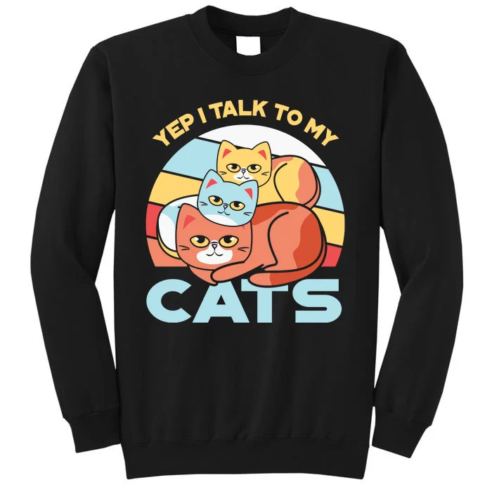 Yep I Talk To My Cats Sweatshirt