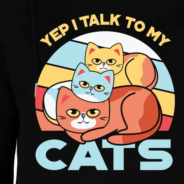 Yep I Talk To My Cats Womens Funnel Neck Pullover Hood