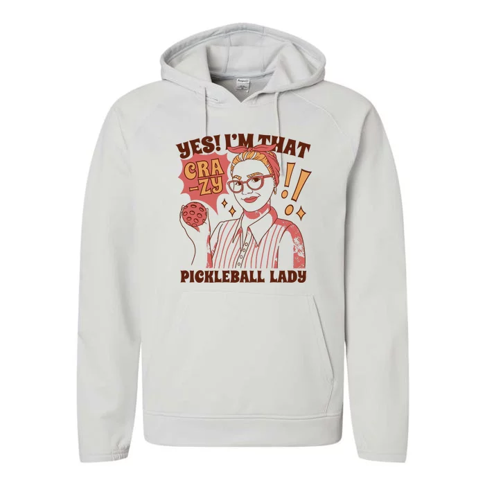 Yes I'm That Crazy Pickleball Lady Funny Performance Fleece Hoodie