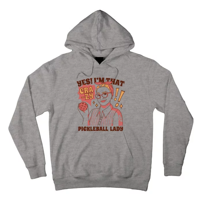 Yes I'm That Crazy Pickleball Lady Funny Tall Hoodie