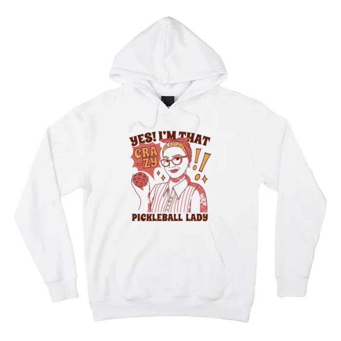 Yes I'm That Crazy Pickleball Lady Funny Hoodie