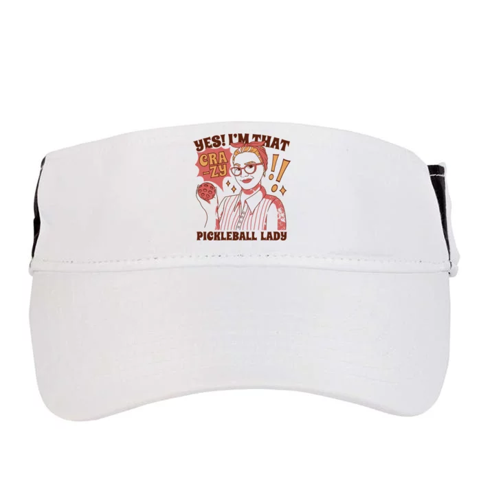 Yes I'm That Crazy Pickleball Lady Funny Adult Drive Performance Visor