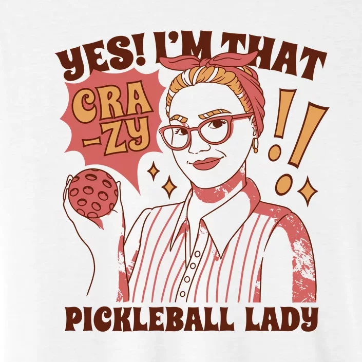 Yes I'm That Crazy Pickleball Lady Funny ChromaSoft Performance T-Shirt