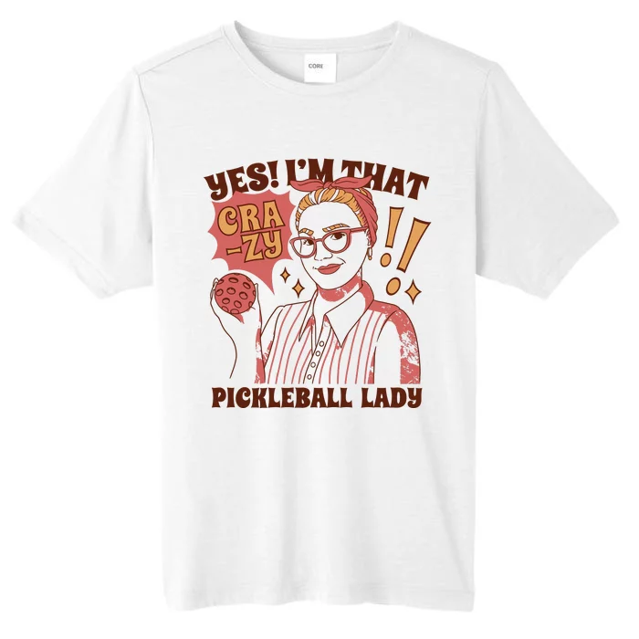 Yes I'm That Crazy Pickleball Lady Funny ChromaSoft Performance T-Shirt