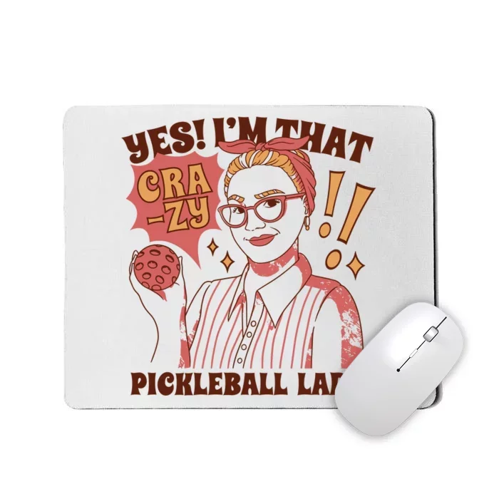 Yes I'm That Crazy Pickleball Lady Funny Mousepad