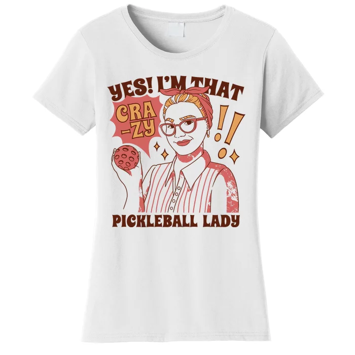 Yes I'm That Crazy Pickleball Lady Funny Women's T-Shirt