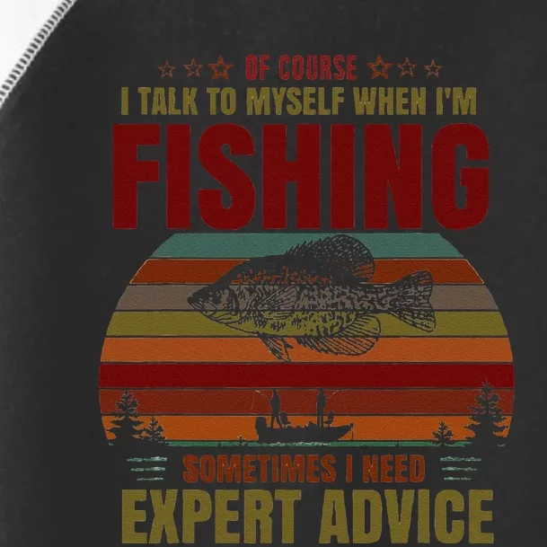 Yes I Talk To Myself When Fishing Need Expert Advice Funny Toddler Fine Jersey T-Shirt