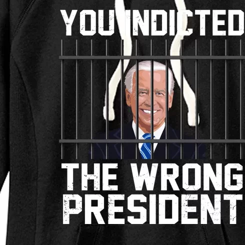 You Indicted The Wrong President Joe Biden Funny Women's Fleece Hoodie