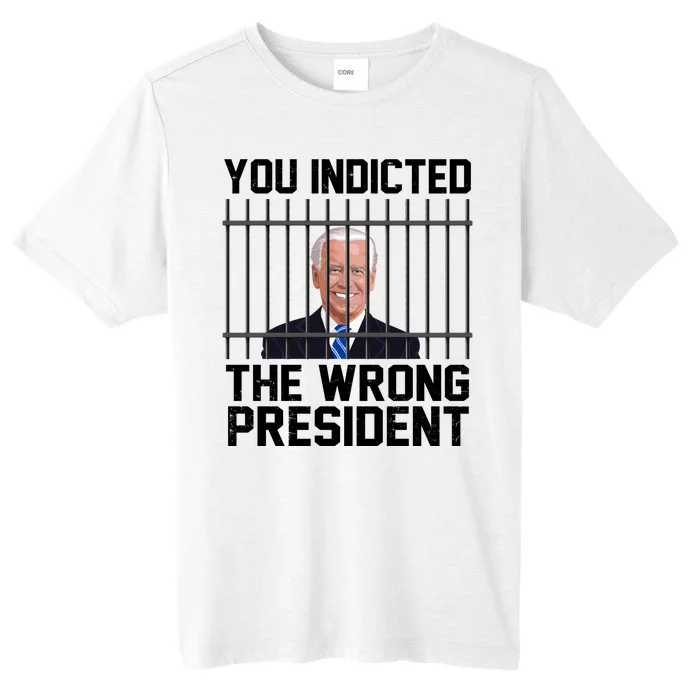 You Indicted The Wrong President Joe Biden Funny ChromaSoft Performance T-Shirt