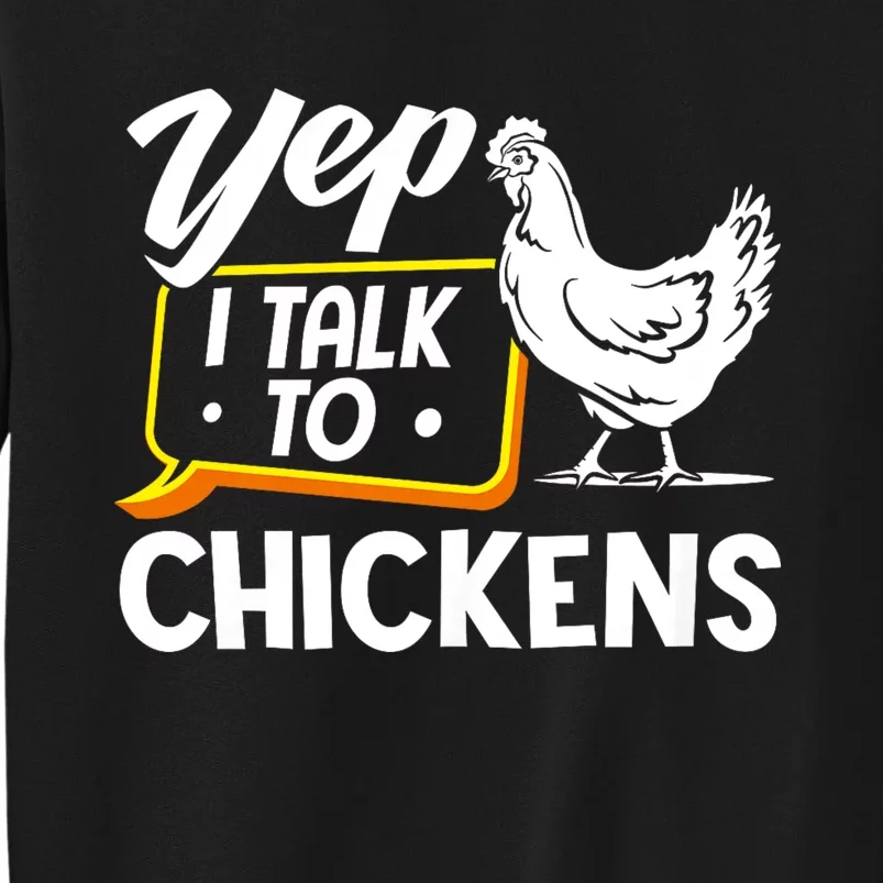 Yep I Talk To Chickens Funny Chicken Lover Farming Tall Sweatshirt