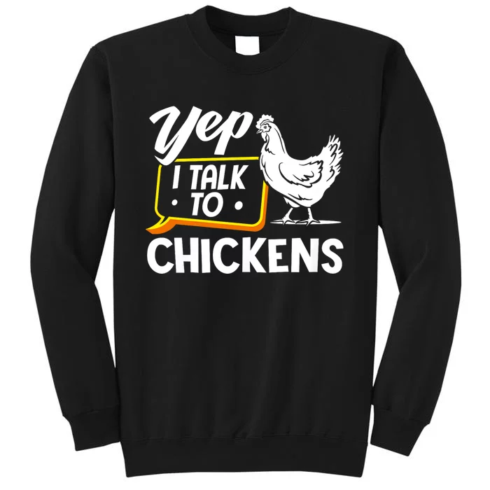 Yep I Talk To Chickens Funny Chicken Lover Farming Tall Sweatshirt