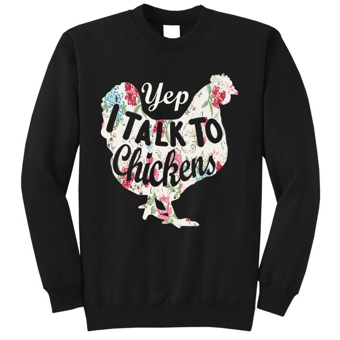 Yep I Talk To Chickens Funny Chicken Lover Farming Tall Sweatshirt