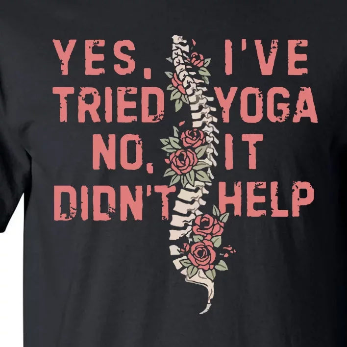 Yes IVe Tried Yoga Chronic Invisible Illness Tall T-Shirt