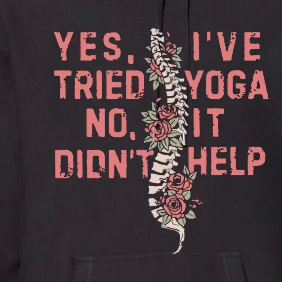 Yes IVe Tried Yoga Chronic Invisible Illness Premium Hoodie