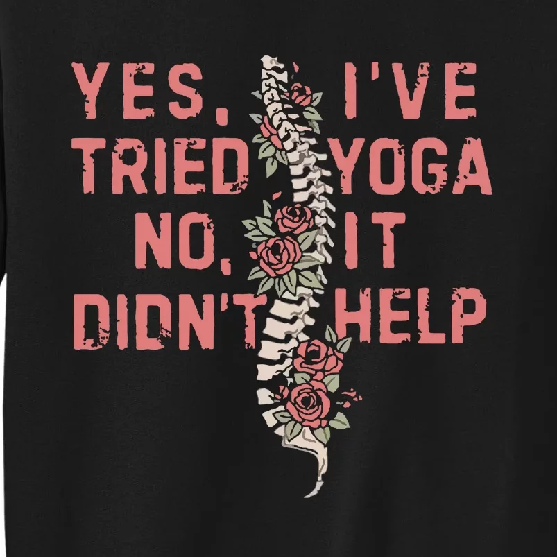 Yes IVe Tried Yoga Chronic Invisible Illness Tall Sweatshirt