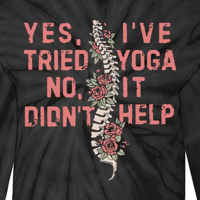 Yes IVe Tried Yoga Chronic Invisible Illness Tie-Dye Long Sleeve Shirt