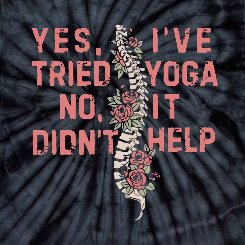 Yes IVe Tried Yoga Chronic Invisible Illness Tie-Dye T-Shirt