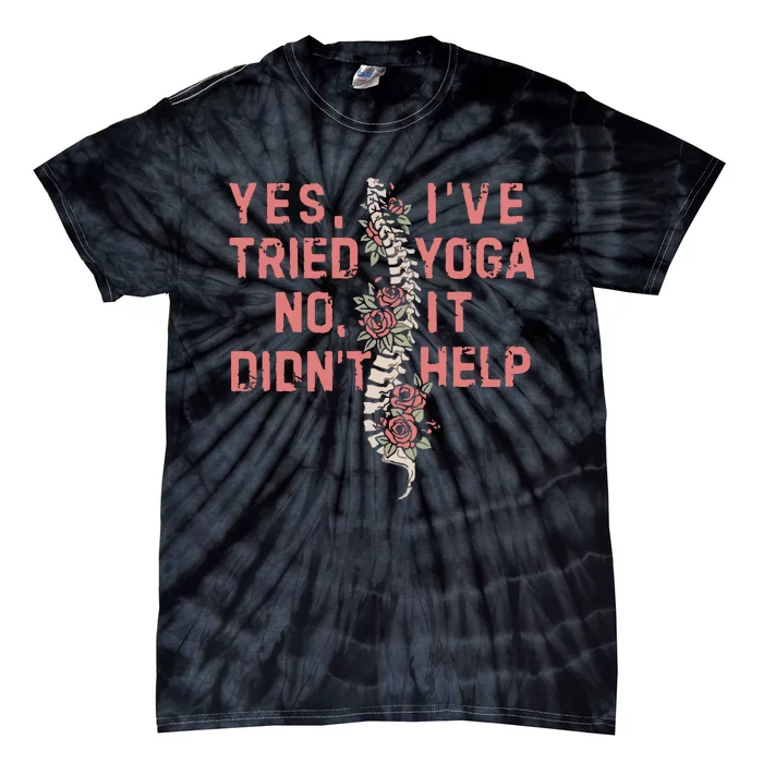 Yes IVe Tried Yoga Chronic Invisible Illness Tie-Dye T-Shirt