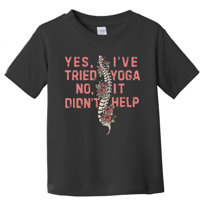 Yes IVe Tried Yoga Chronic Invisible Illness Toddler T-Shirt