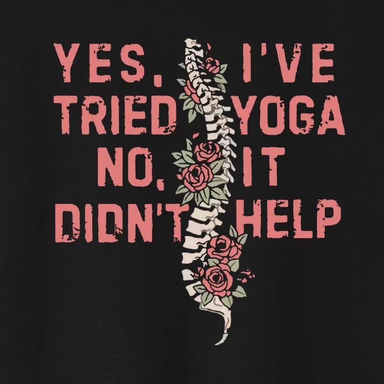 Yes IVe Tried Yoga Chronic Invisible Illness Women's Crop Top Tee