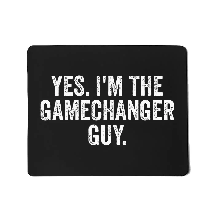 Yes IM The Gamechanger Guy Funny Baseball Mousepad