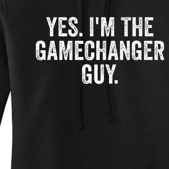 Yes IM The Gamechanger Guy Women's Pullover Hoodie