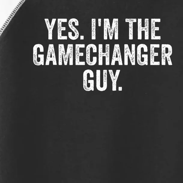 Yes IM The Gamechanger Guy Toddler Fine Jersey T-Shirt