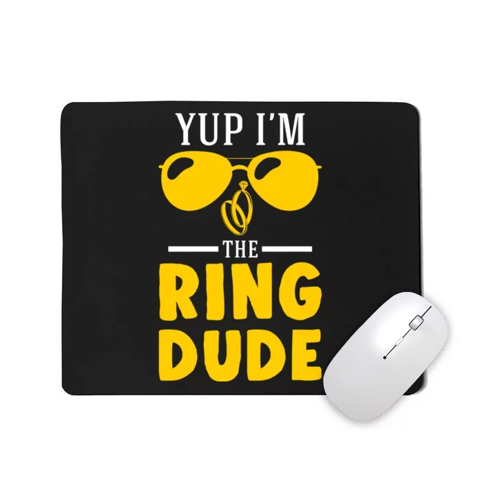 Yup Im The Ring Dude Funny Ring Bearer Wedding Gift Mousepad