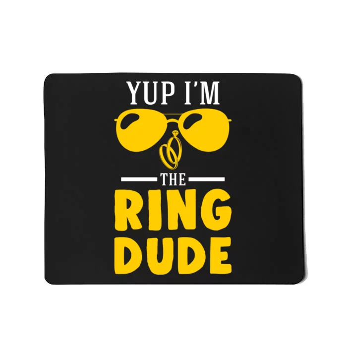 Yup Im The Ring Dude Funny Ring Bearer Wedding Gift Mousepad