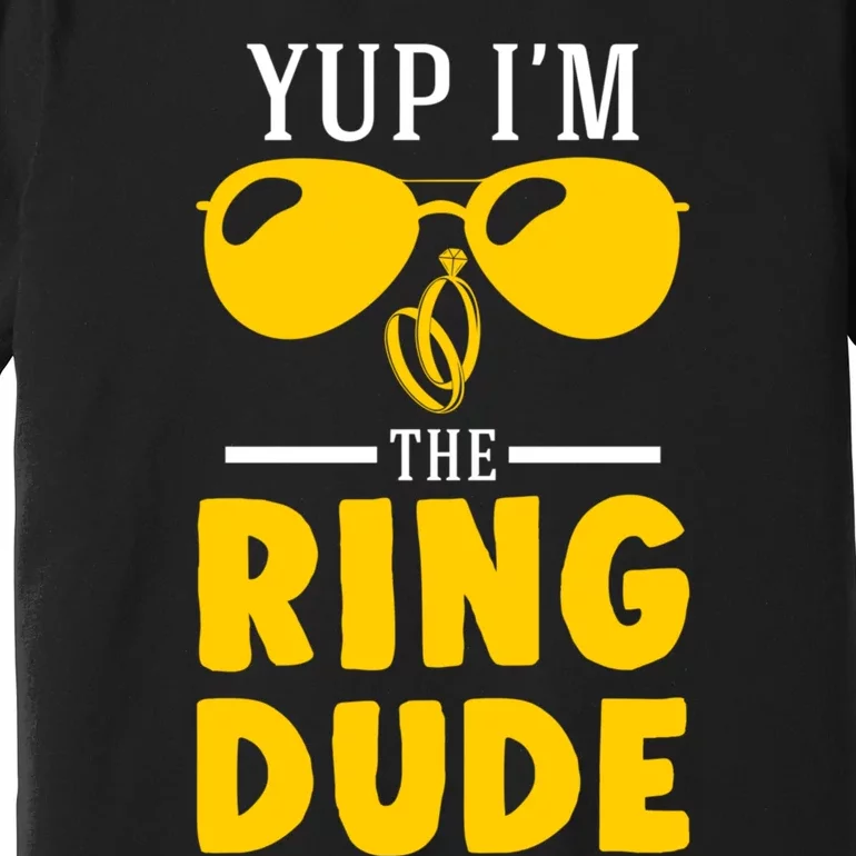 Yup Im The Ring Dude Funny Ring Bearer Wedding Gift Premium T-Shirt