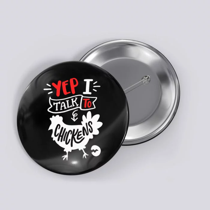 Yep I Talk To Chickens Funny Chicken Lover Farming Button