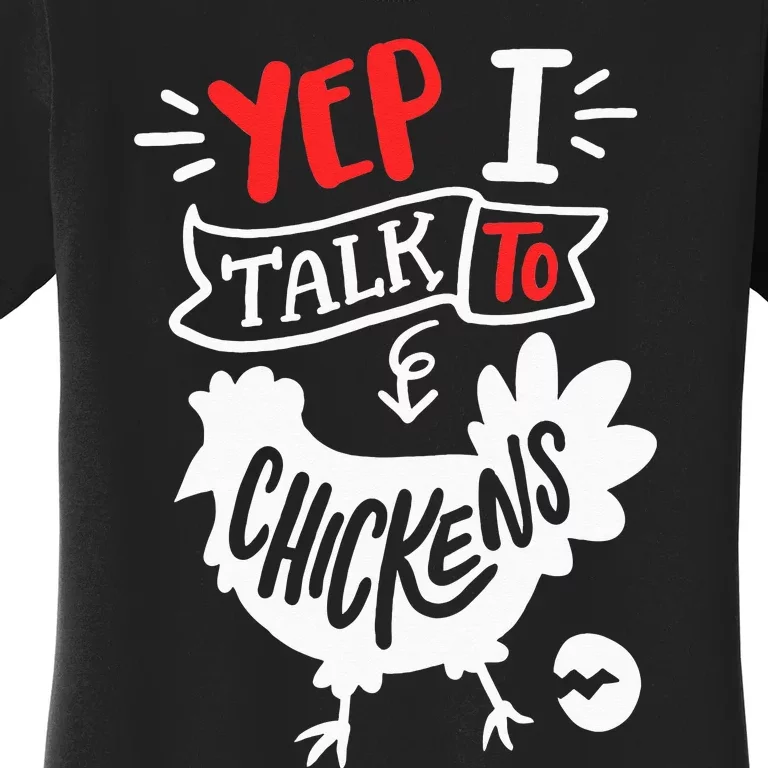 Yep I Talk To Chickens Funny Chicken Lover Farming Women's T-Shirt