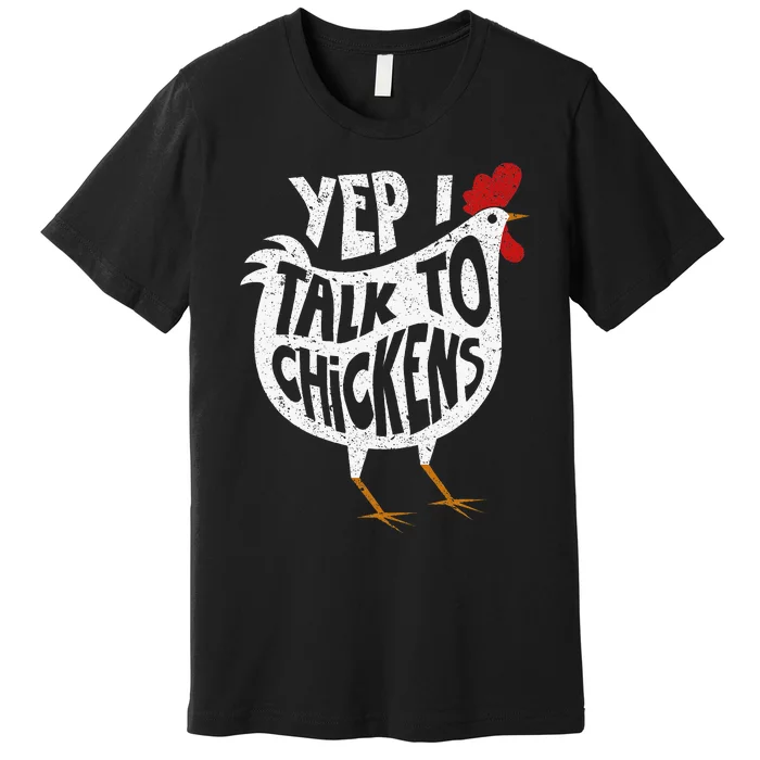 Yep I Talk To Chickens Cute Chicken Buffs Premium T-Shirt