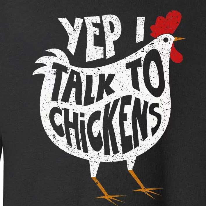 Yep I Talk To Chickens Cute Chicken Buffs Toddler Sweatshirt