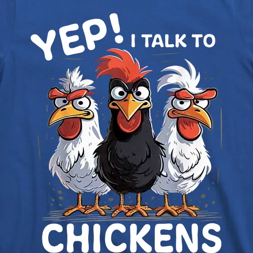 Yep I Talk To Chickens Funny Cute T-Shirt