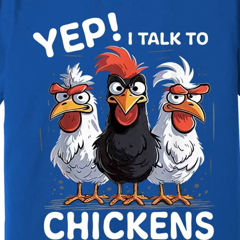 Yep I Talk To Chickens Funny Cute Premium T-Shirt