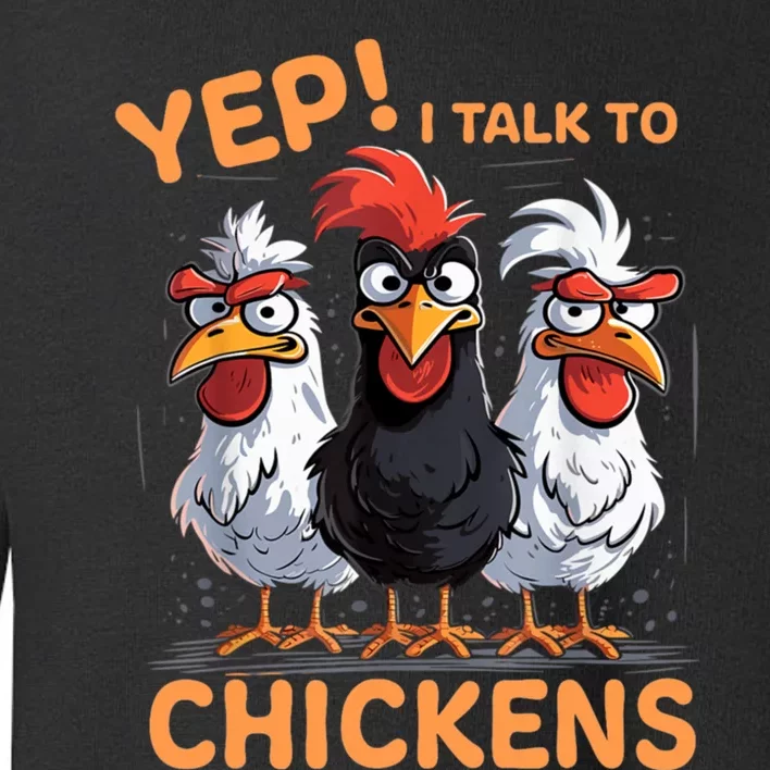 Yep I Talk To Chickens Funny Cute Toddler Sweatshirt