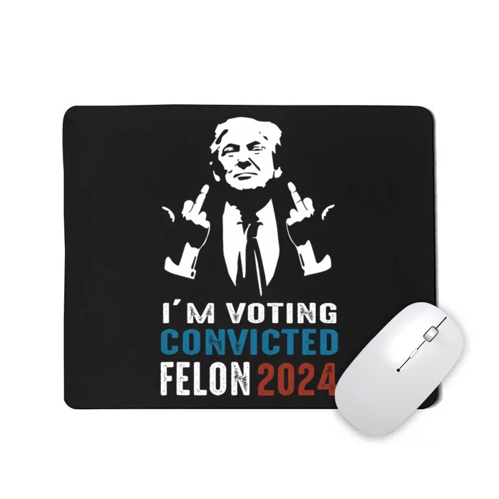 Yes IM Voting Convicted Felon 2024 Mousepad