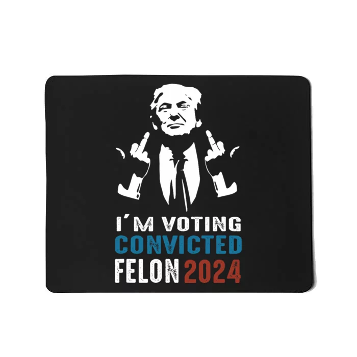 Yes IM Voting Convicted Felon 2024 Mousepad