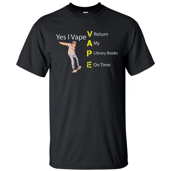 Yes I VAPE Return My Library Books On Time Tall T-Shirt