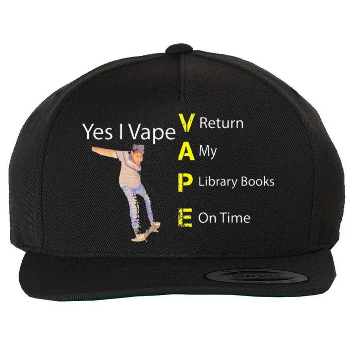 Yes I VAPE Return My Library Books On Time Wool Snapback Cap